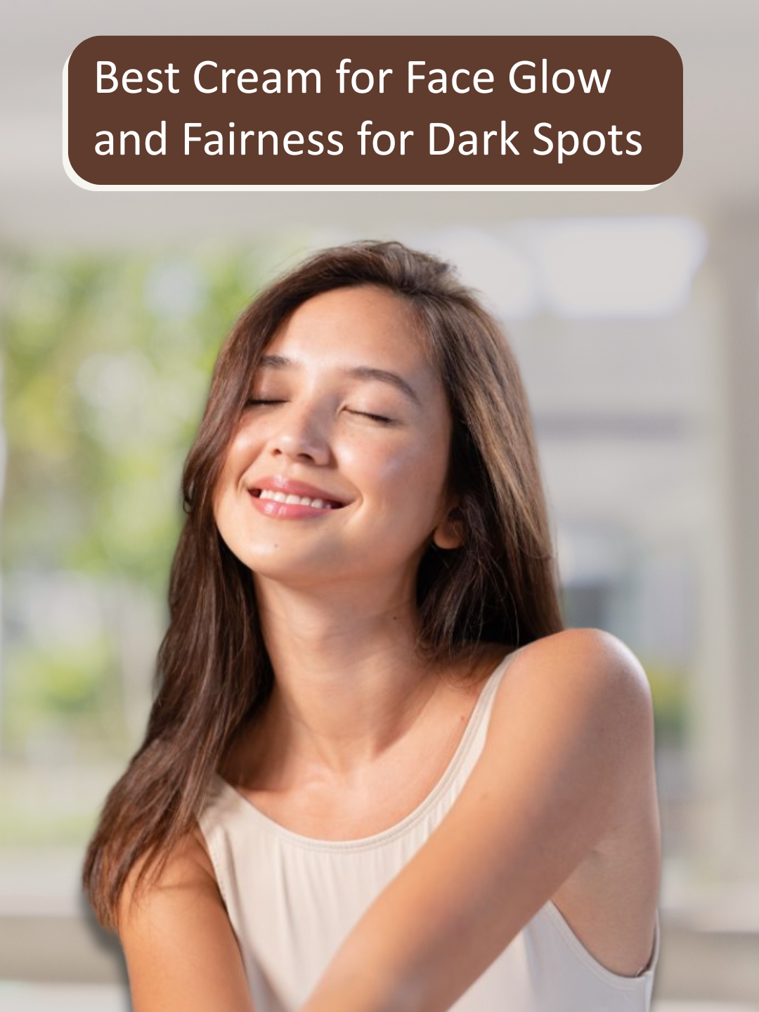 Best Cream for Face Glow and Fairness