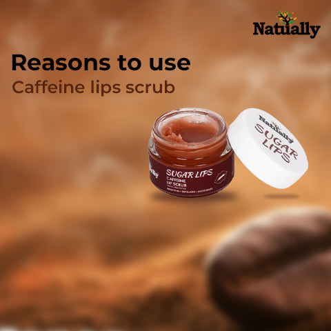 Reasons to use caffeine lips scrub