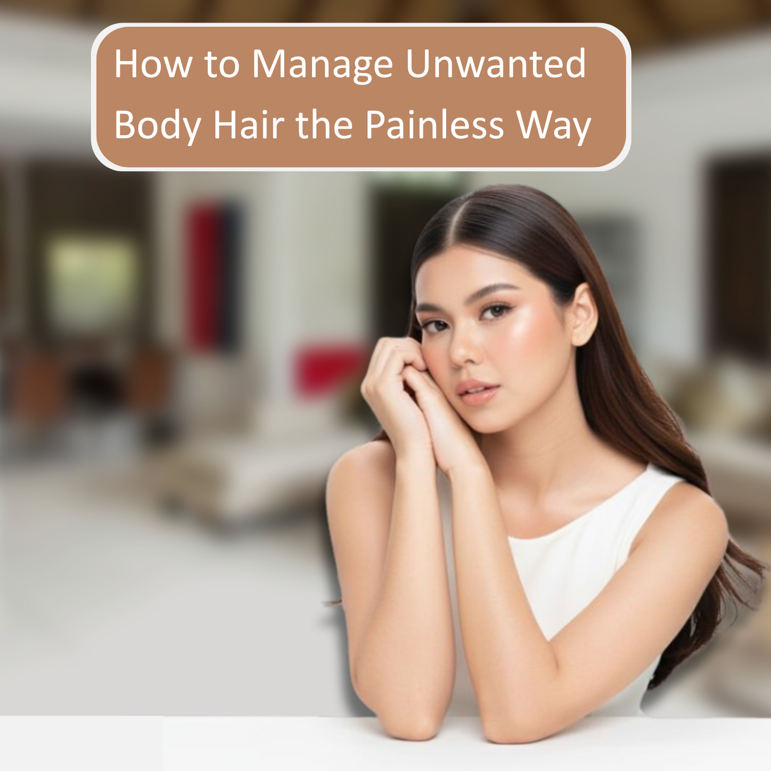 How to Manage Unwanted Body Hair the Painless Way