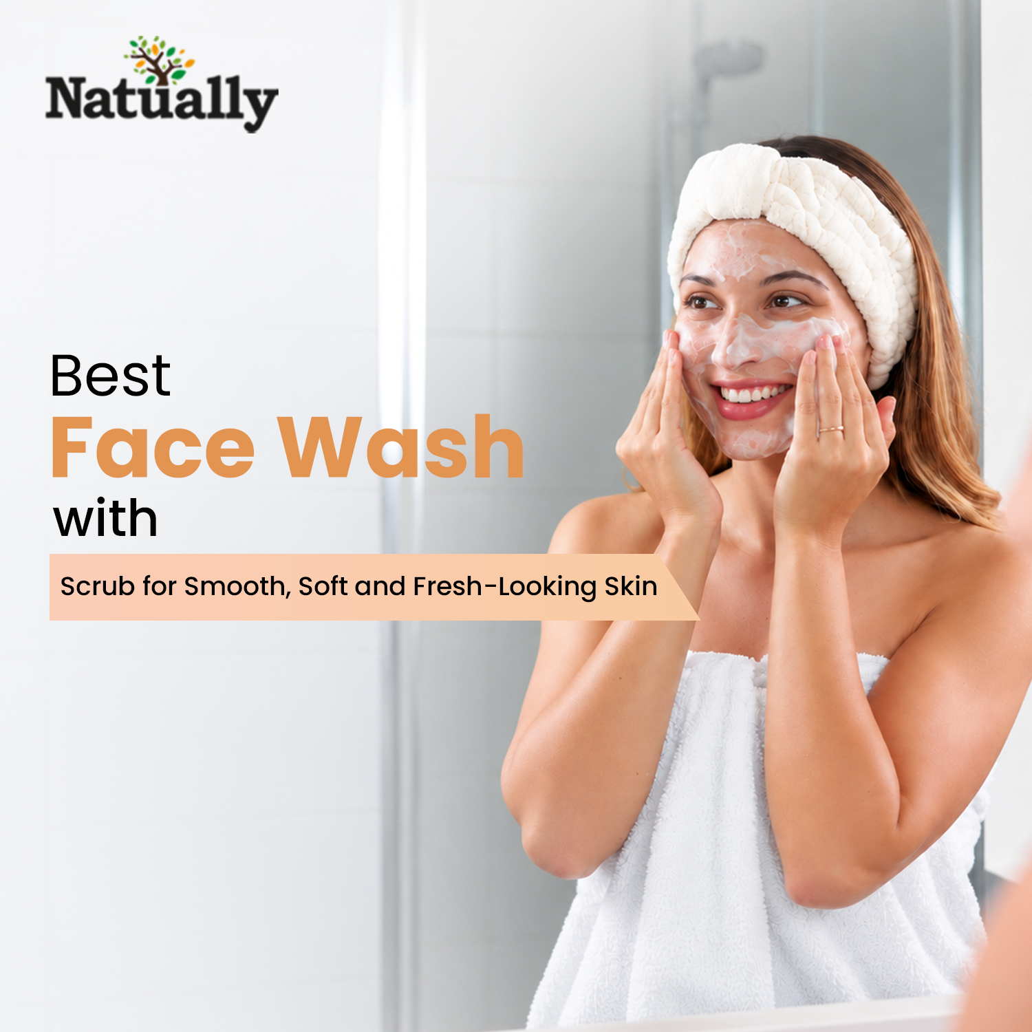 Best Face Wash with Scrub for Smooth, Soft and Fresh-Looking Skin