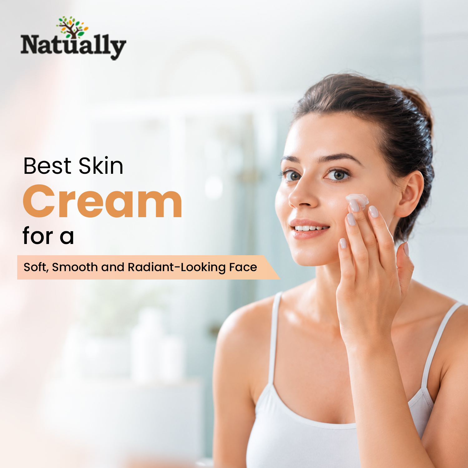 Best Skin Cream for a Soft, Smooth and Radiant-Looking Face