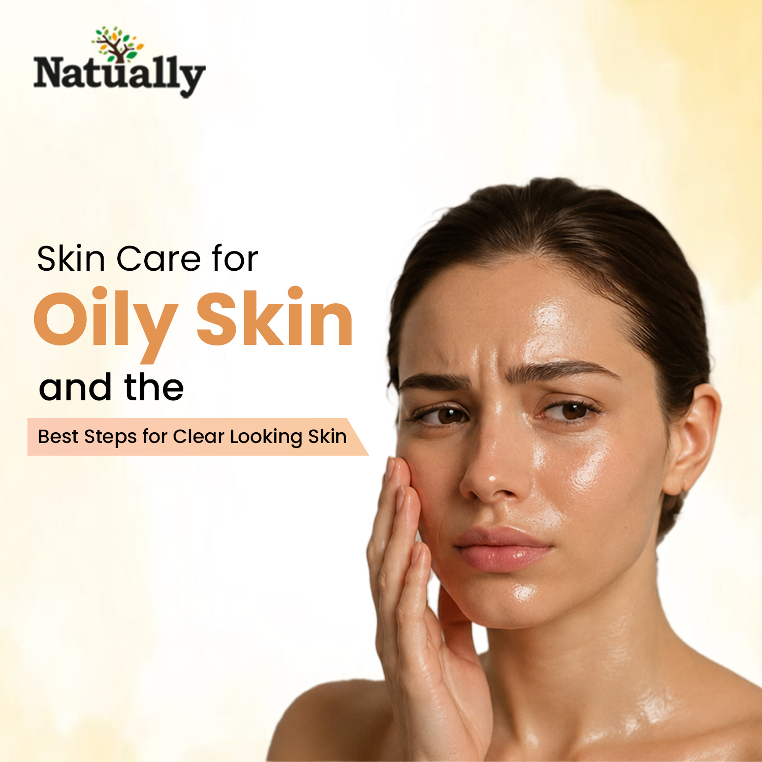 Skin Care for Oily Skin and the Best Steps for Clear Looking Skin