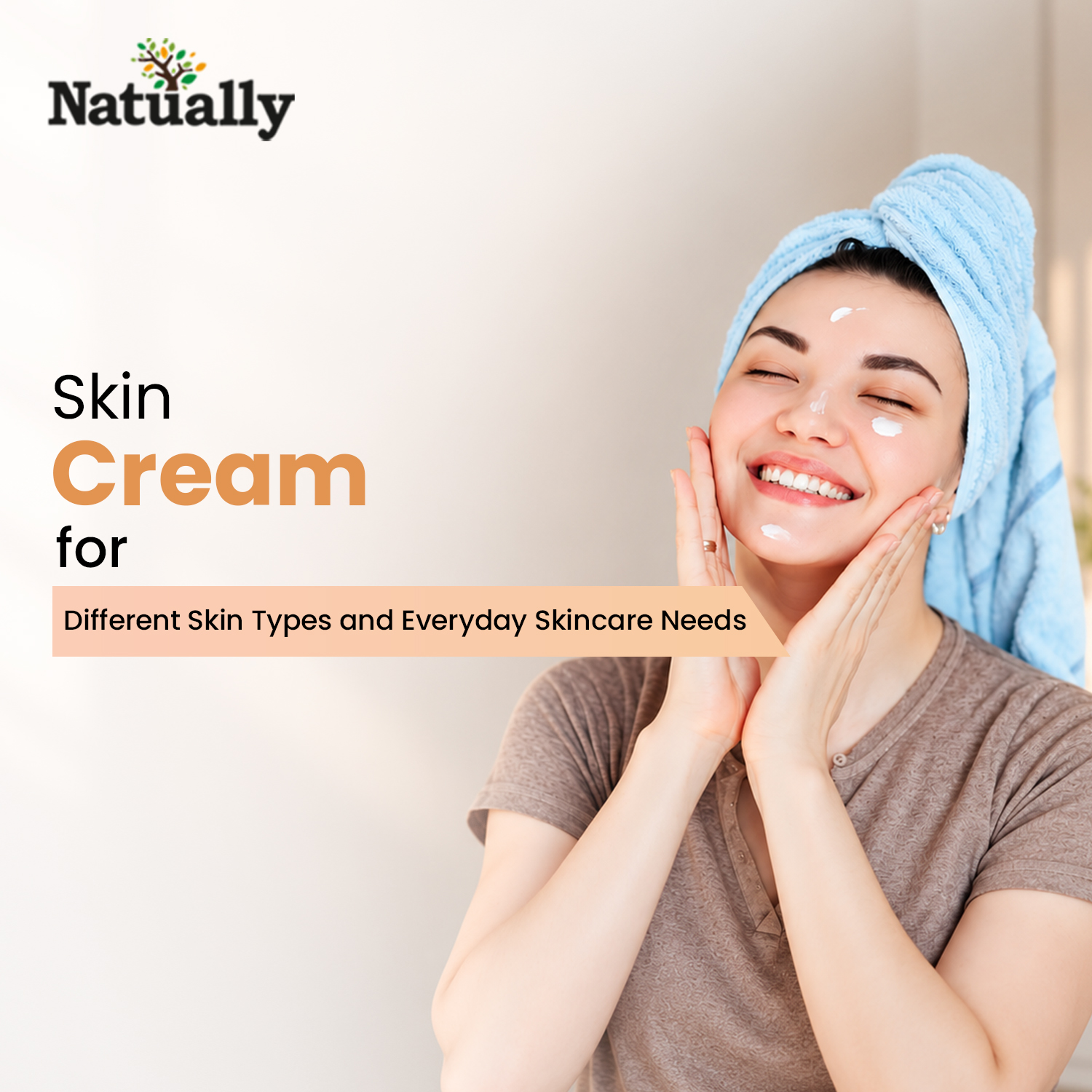 Skin Cream for Different Skin Types and Everyday Skincare Needs