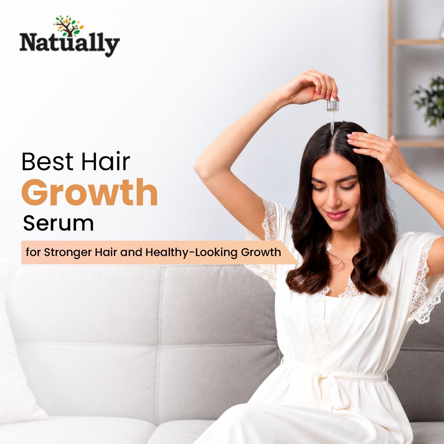 Best Hair Growth Serum for Stronger Hair and Healthy-Looking Growth