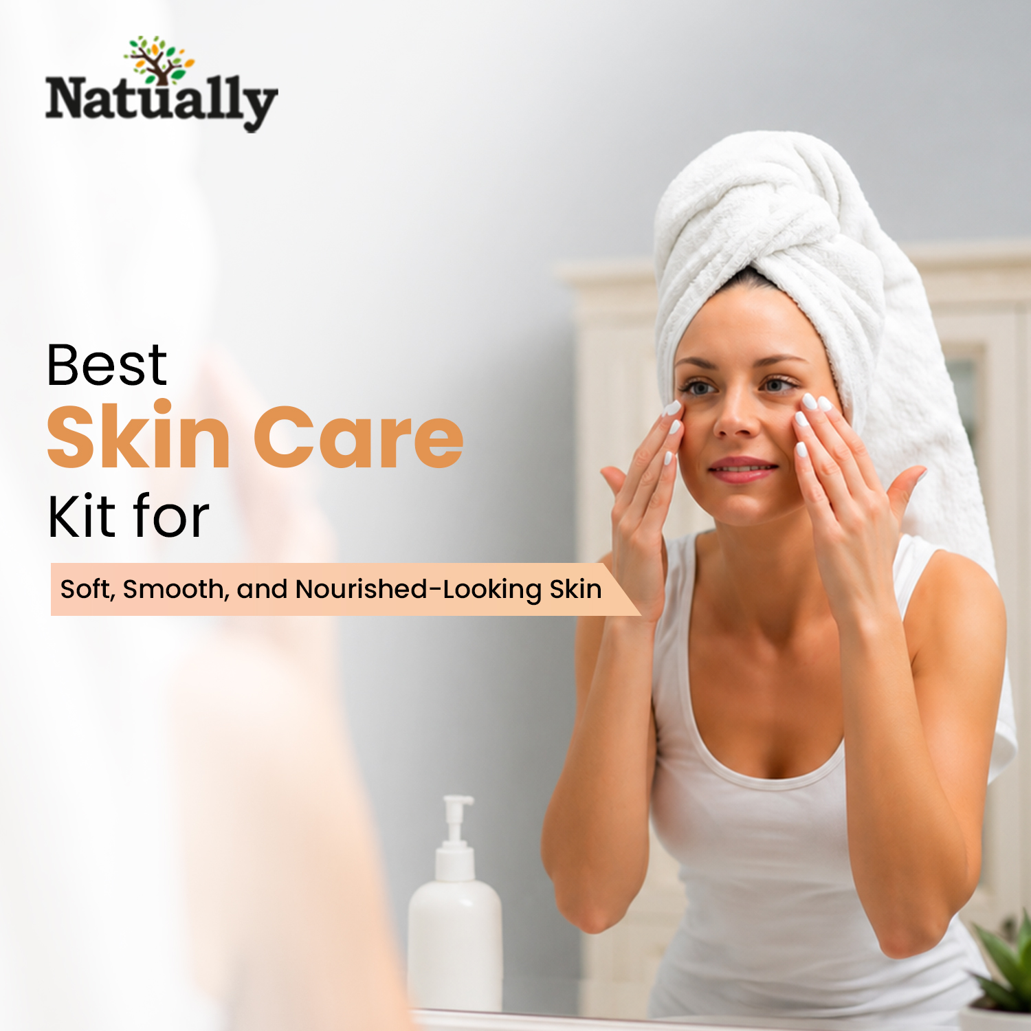 Best Skin Care Kit for Soft, Smooth, and Nourished-Looking Skin