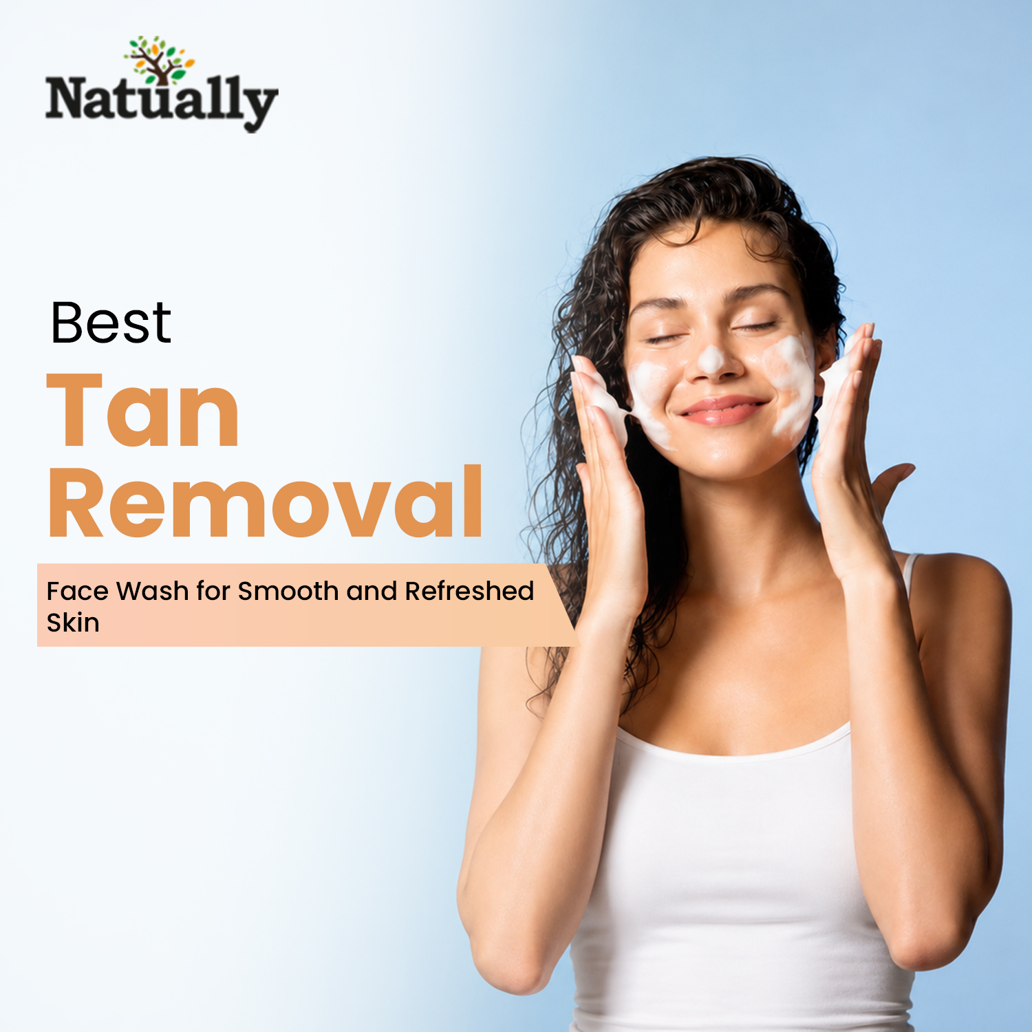 Best Tan Removal Face Wash for Smooth and Refreshed Skin