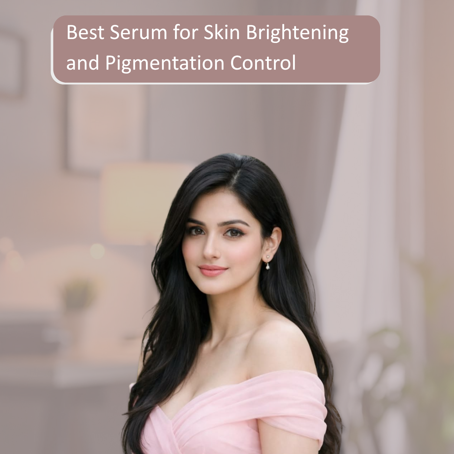 Best Serum for Skin Brightening