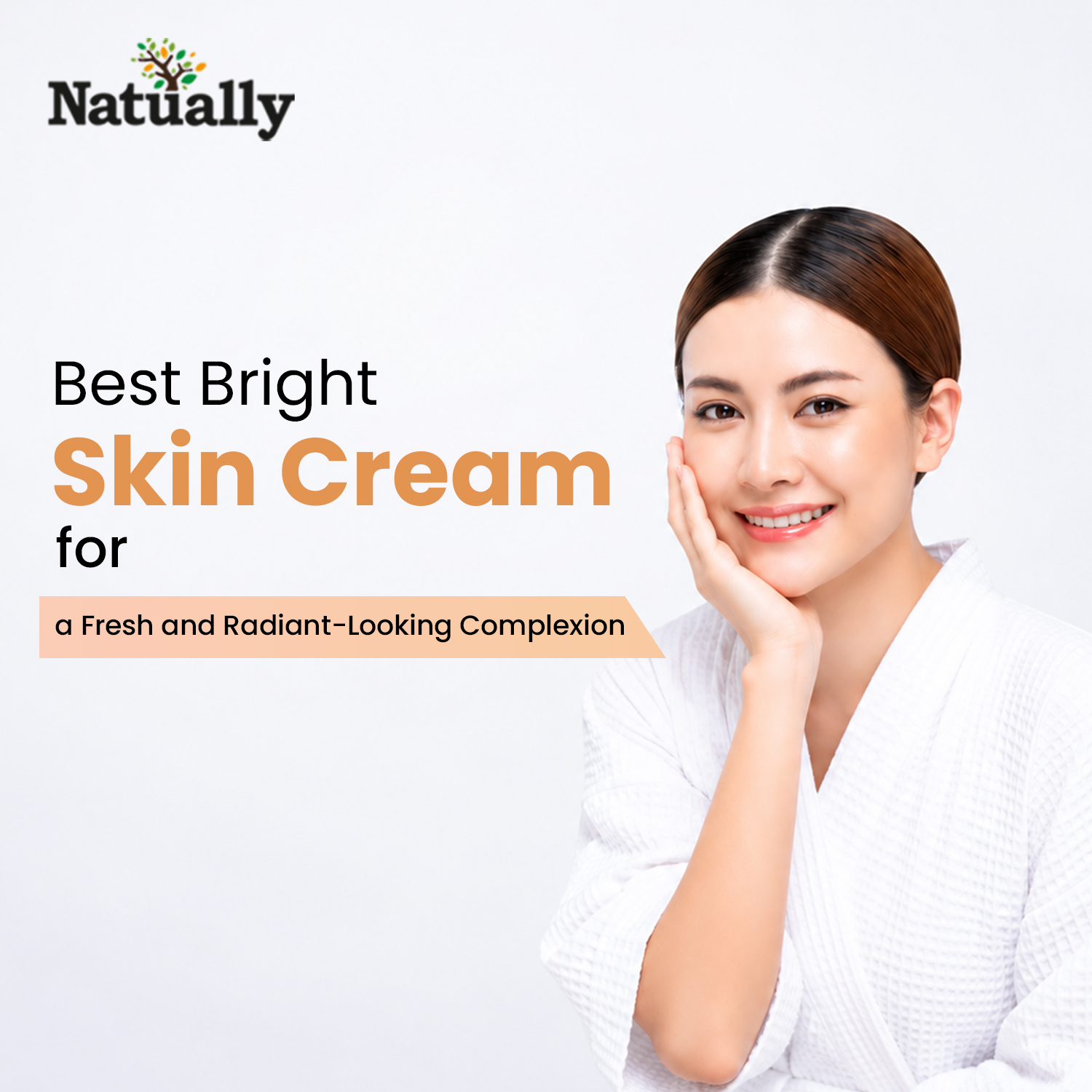 Best Bright Skin Cream for a Fresh and Radiant-Looking Complexion