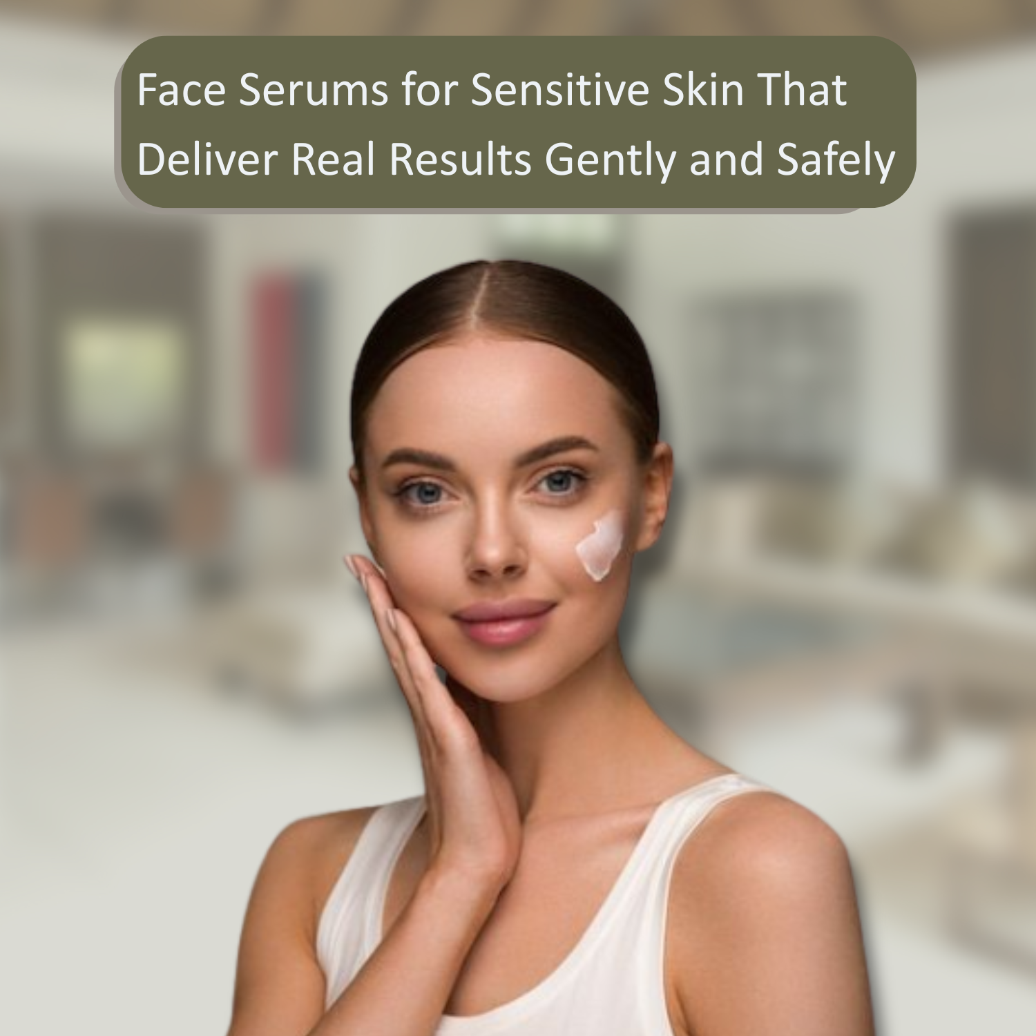 Face Serums for Sensitive Skin