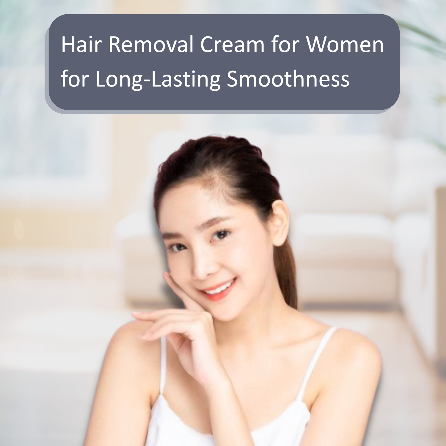 Hair Removal for Women: Best Methods for Smooth and Clear Skin
