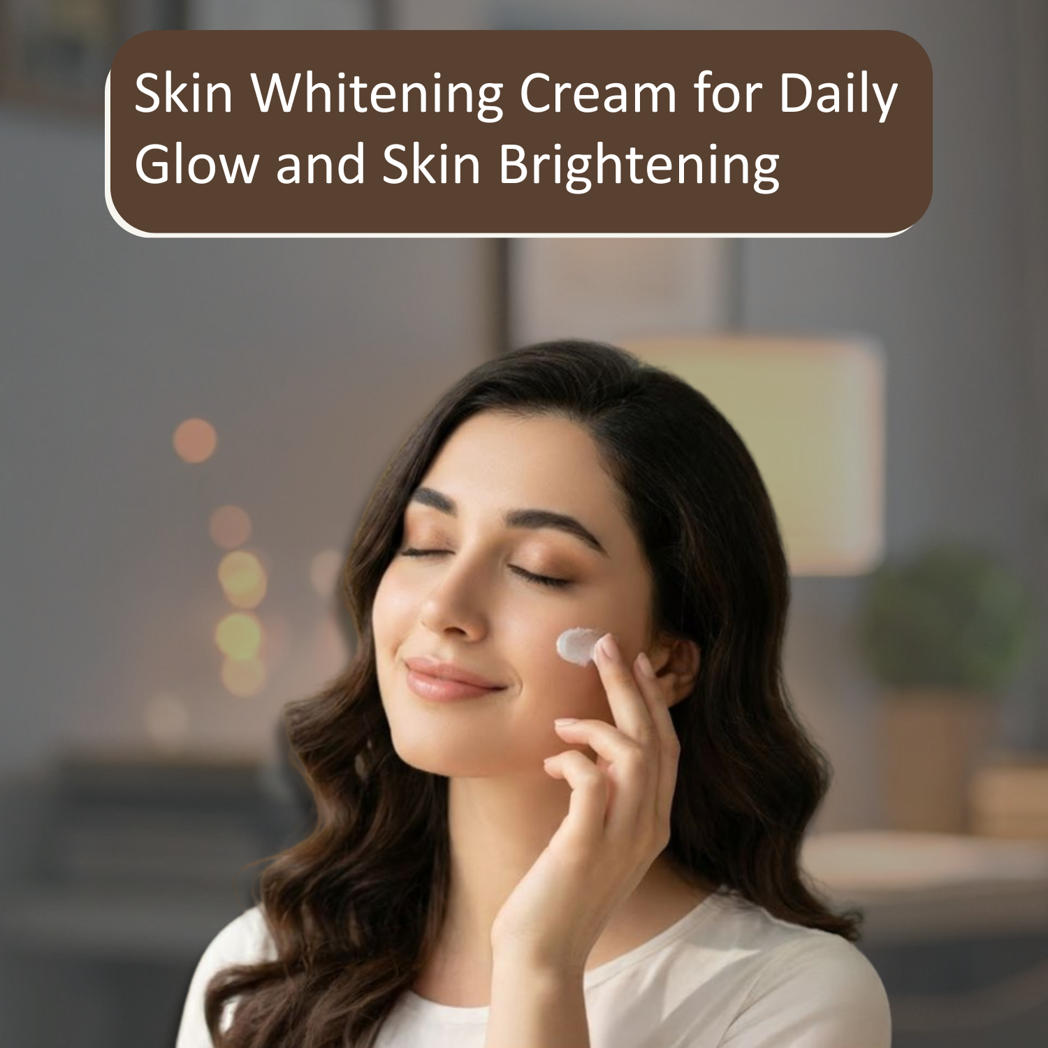 Skin Care for Dry SkinSkin Whitening Cream for Daily Glow and Skin Brightening