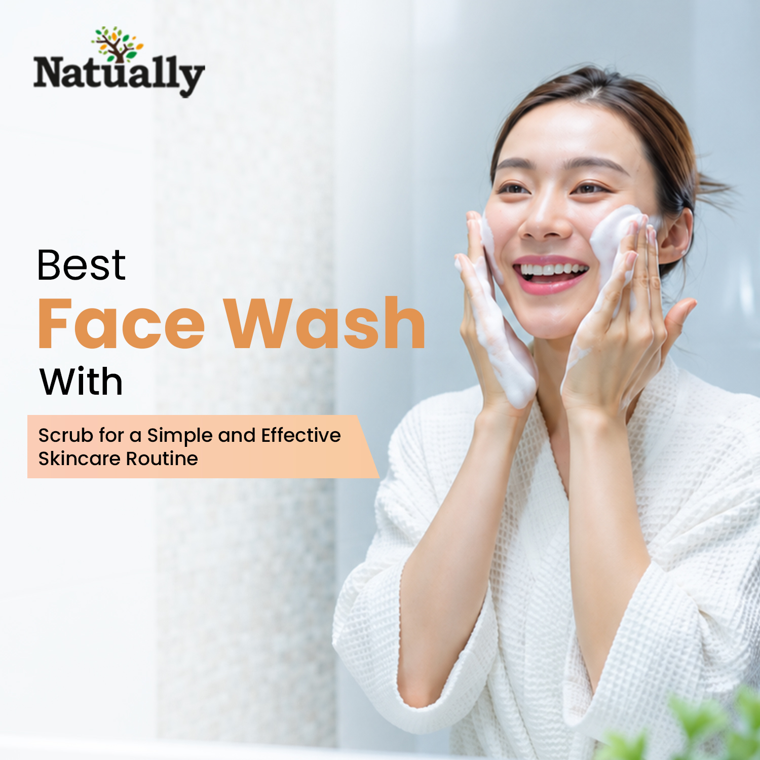 Best Face Wash With Scrub for a Simple and Effective Skincare Routine