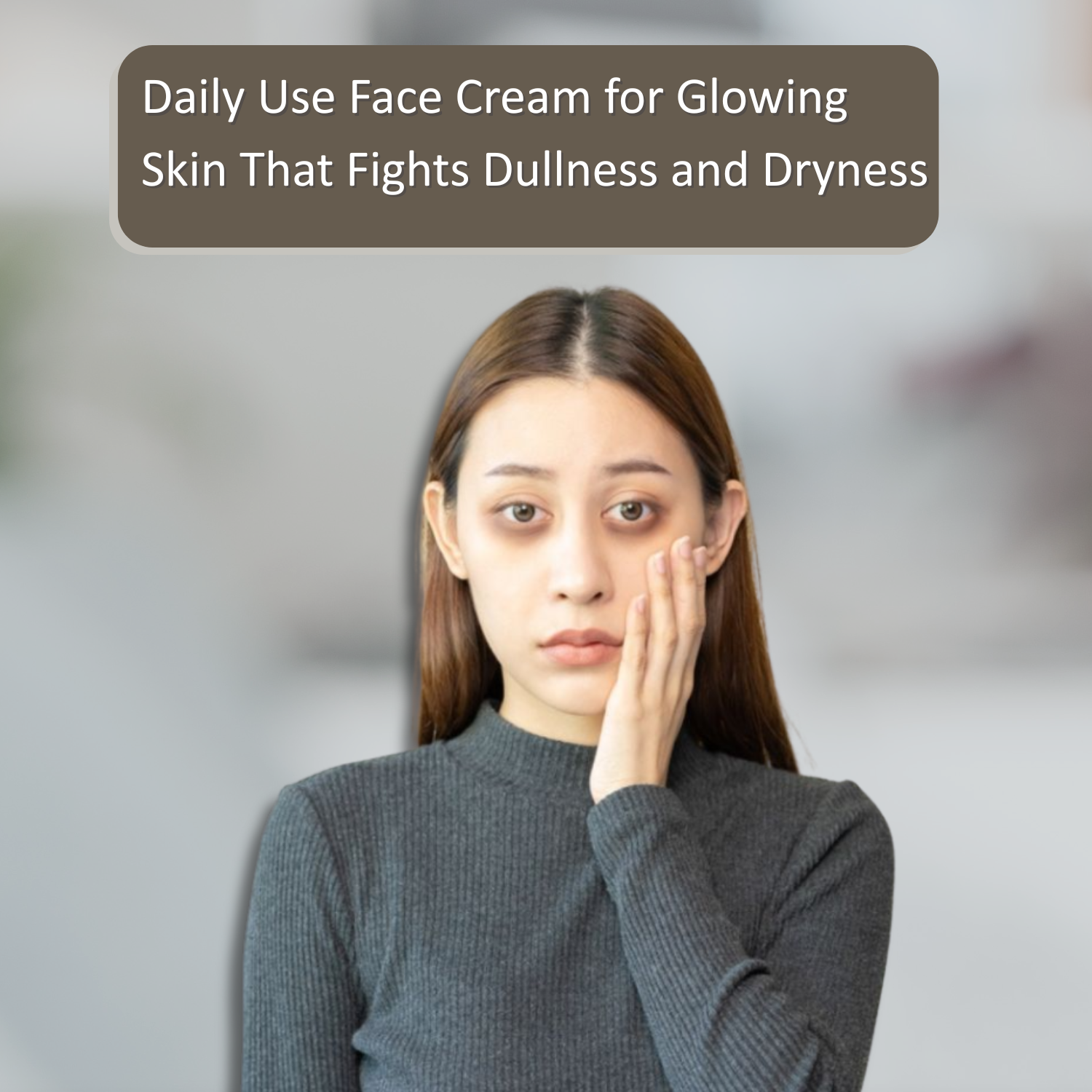 Daily Use Face Cream for Glowing Skin That Fights Dullness and Dryness