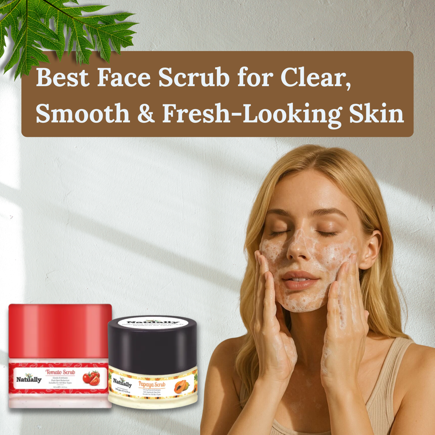 Best Face Scrub for Clear, Smooth & Fresh-Looking Skin