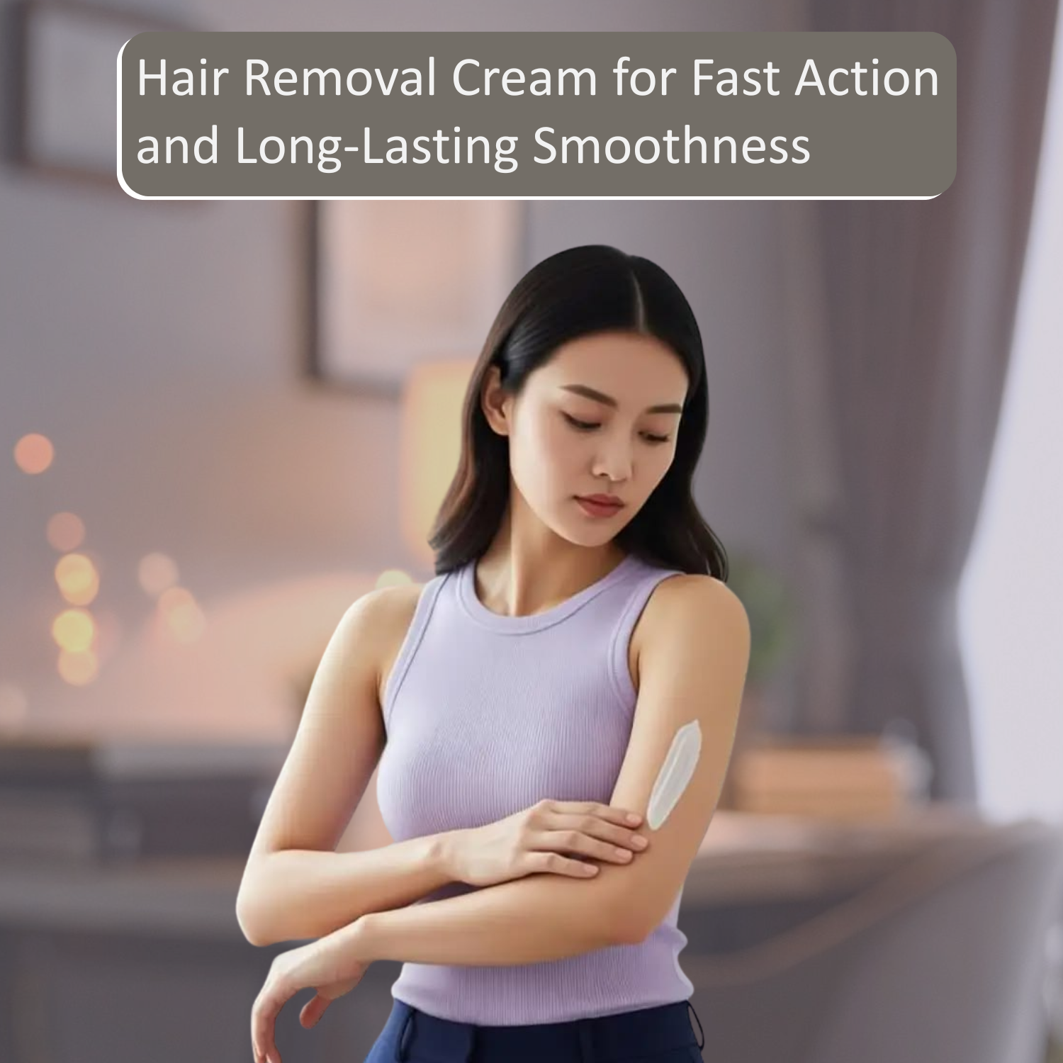 Hair Removal Cream for Fast Action and Long-Lasting Smoothness