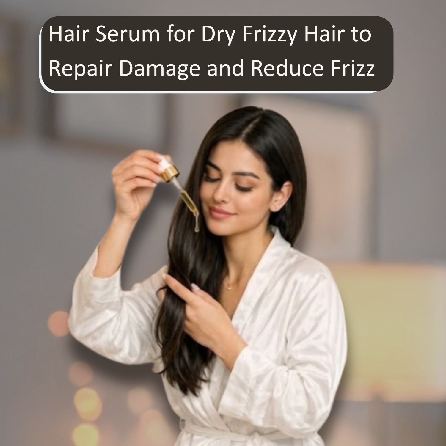 Hair Serum for Dry Frizzy Hair to Repair Damage and Reduce Frizz